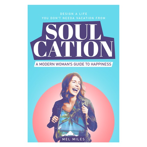 Soulcation: Design a Life You Don't Need a Vacation From